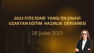 2025 İYÖS İDARİ YARGI ÖN SINAVI UZAKTAN EĞİTİM HAZIRLIK DERSANESİ
